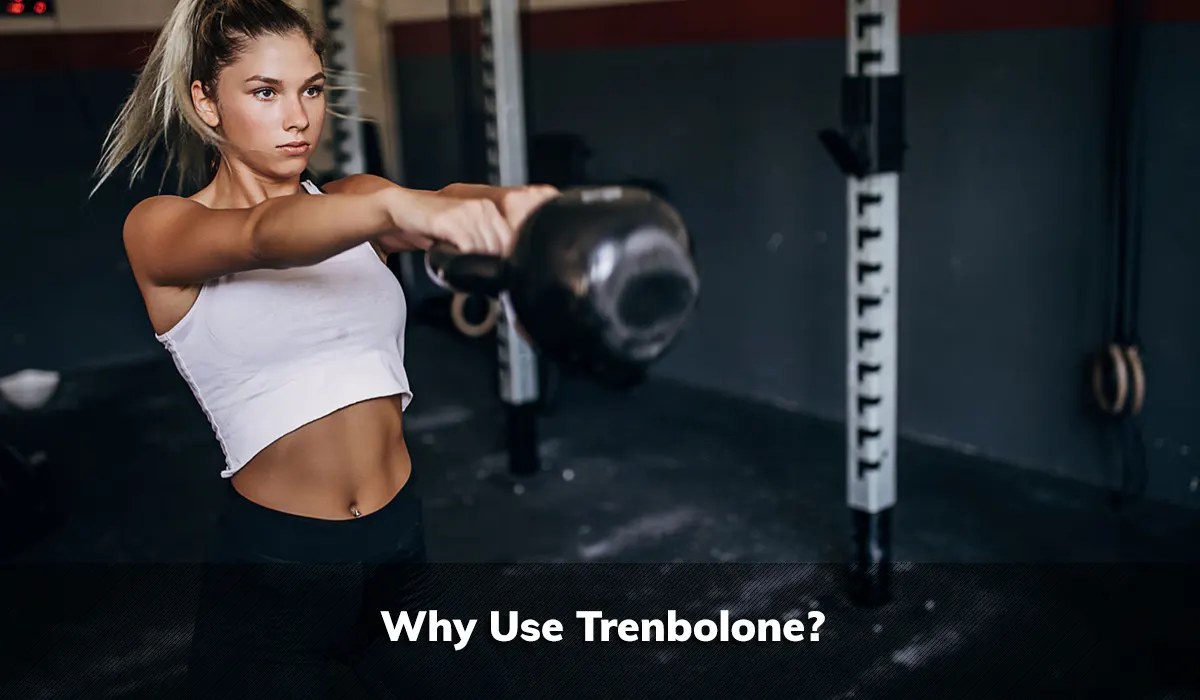 Why Use Trenbolone?