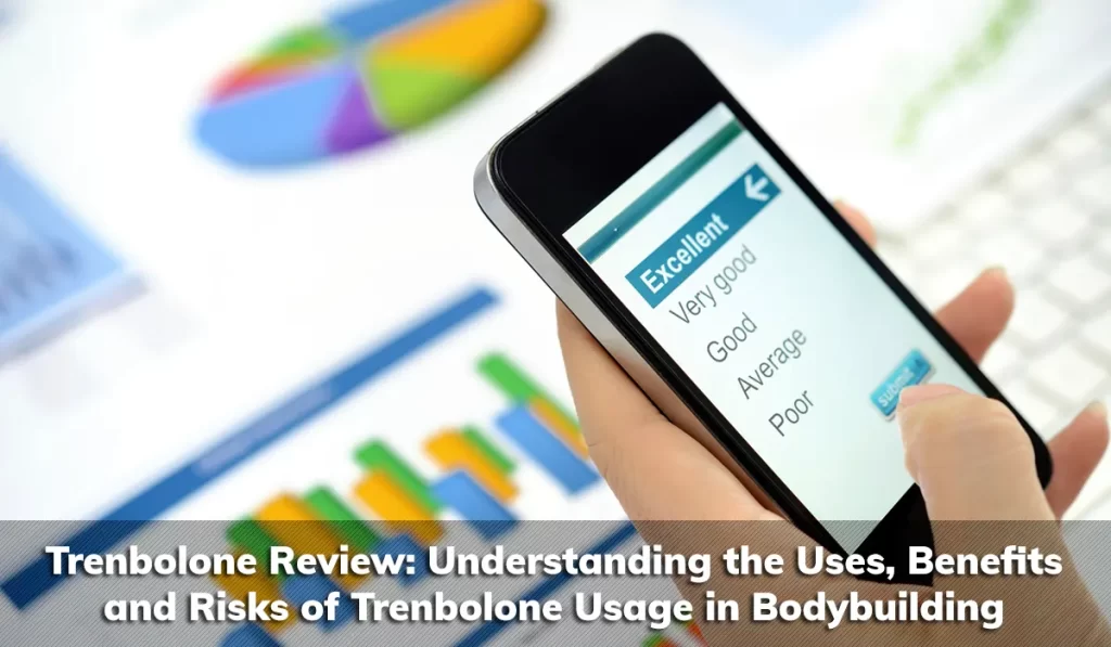 Trenbolone Review: Understanding the Uses, Benefits and Risks of Trenbolone Usage in Bodybuilding