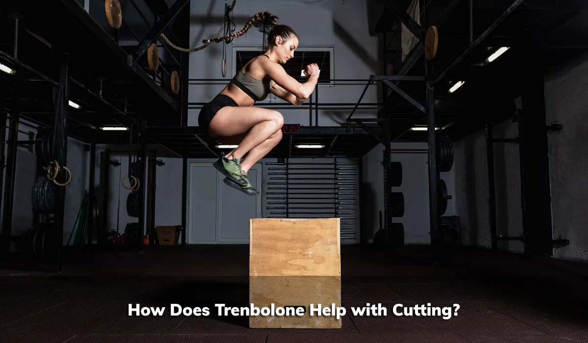 How Does Trenbolone Help with Cutting?