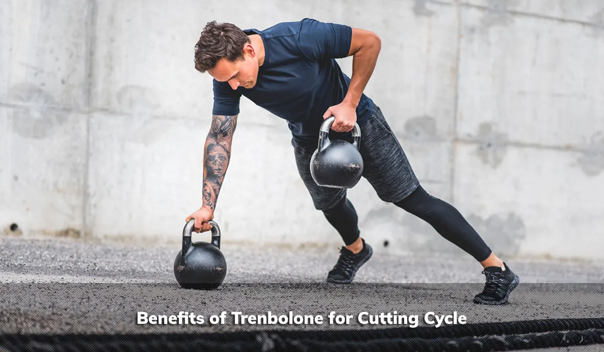 Benefits of Trenbolone for Cutting Cycle
