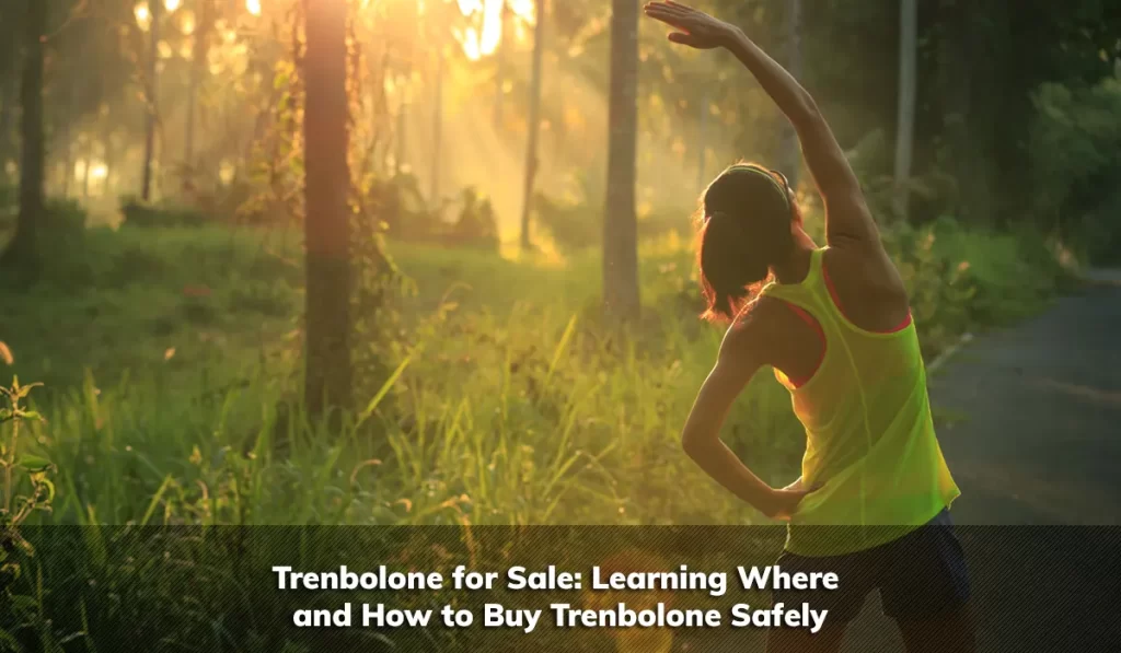 Trenbolone for Sale: Learning Where and How to Buy Trenbolone Safely